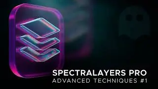 Spectralayers Pro - Advanced Techniques