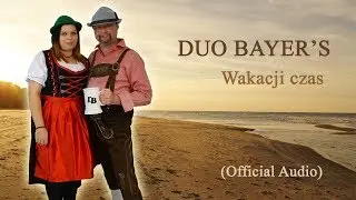Duo Bayer's - Wakacji czas (Official Audio)