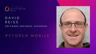 PyTorch Mobile | PyTorch Developer Day 2020