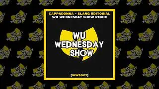 👐 CAPPADONNA - SLANG EDITORIAL (WU WEDNESDAY SHOW REMIX) 🔊🔥