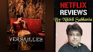 Versailles #Netflix French Web Series Review by Nikhil Sablania in English