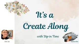 It's a Create Along with Dip in Time