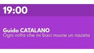Guido CATALANO - Ogni volta che mi baci muore un nazista