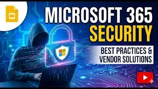 Microsoft 365 Security   Best Practices and Vendor Solutions Guide