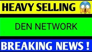 DEN NETWORK SHARE LATEST NEWS TODAY/DEN NETWORK SHARE TARGET/DEN NETWORK SHARE ANALYSIS