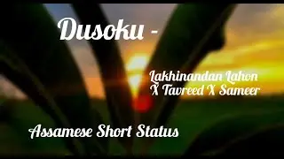 DUSOKU- Lakhinandan Lahon X Tavreed X Sameer Shekhar || Assamese Short Status ||#shorts