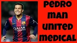 Pedro HAVING MEDICAL Ahead of MANCHESTER UNITED MOVE