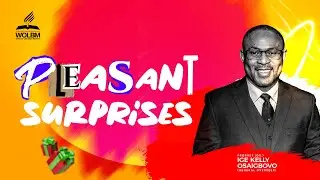 PLEASANT SURPRISES | SUNDAY SERVICE | PROPHET DR. IGE KELLY OSAIGBOVO
