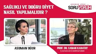 Sağlıklı ve doğru diyet nasıl yapılmalıdır ?  | Prof. Dr. Canan Karatay