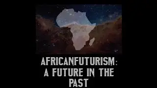Africanfuturism: A Future in the Past (TRAILER/Film showreel)