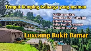 Luxcamp Bukit Damar terkini (17-Mei-2025) Tempat Kemping Keluarga yang sangat Rekomen