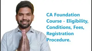 CA Foundation Course - Eligibility, Conditions, Fees, Registration Procedure.