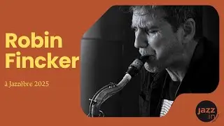 Robin Fincker &agrave; Jazz&egrave;bre