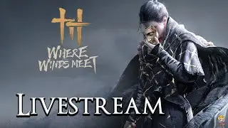 🔴Live - Where Winds Meet - Chill Sunday Grinding