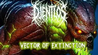 Vector of Extinction - Djentlos