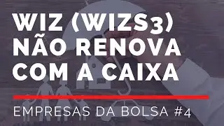 WIZS3 CORRETORA PERDE CONTRATO COM A CAIXA | HORA DE VENDER? | EMPRESAS DA BOLSA #4