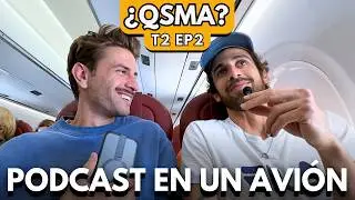 Grabamos un episodio desde el avi&oacute;n - &iquest;QSMA? Ep. 181