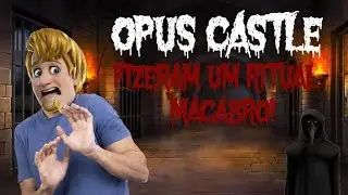FIZERAM UM RITUAL MACABRO!!! - Opus Castle 