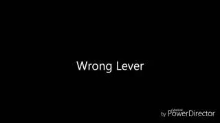 Wrong lever {Ft. &bull;Trashie Yoni&bull; and Simon}