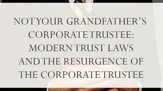 Modern Trust Laws and the Resurgence of the Corporate Trustee