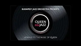 Queen - REAL JAZZ / Budapest Jazz Orchestra: THE SHOW MUST GO ON