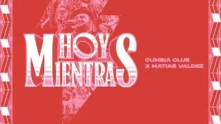 Cumbia Club, Mat&iacute;as Valdez - Hoy Mientras (Video Oficial)