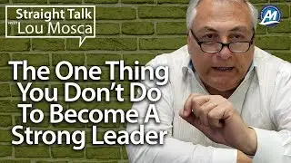 Become A Strong Leader By Reading | Straight Talk with Lou Mosca