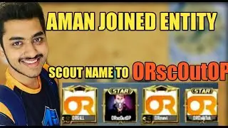 AMAN JOINED ENTITY | SOUL NEW MEMBER REVEALED BY NOVAKING | SCOUT CHANGES HIS NAME TO ORscoutOP