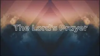 Creative Prayer: The Lord's Prayer