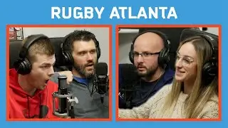 Running Atlanta's MLR Rugby Team | Burn The Ship Ep. 38: Rugby ATL