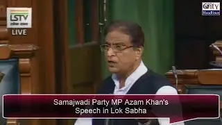 Azam Khan's First Speech in Lok Sabha 2019
