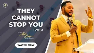 They Cannot Stop You (Part 2) - Pastor Alph LUKAU