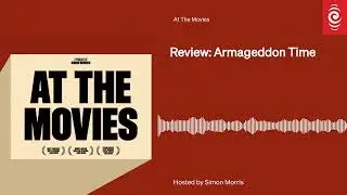 Review: Armageddon Time | At The Movies | RNZ