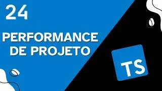 Otimiza&ccedil;&atilde;o e Performance de Projetos TypeScript - Aula 24 - Curso de TypeScript