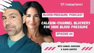 Calcium-Channel Blockers: How They Lower Blood Pressure | TheEMTSpot's PODCAST (EP. 44)