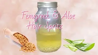 Fenugreek and Aloe Hair Spritz