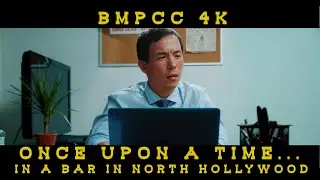 Once Upon A Time In A Bar In North Hollywood - BMPCC 4K short film