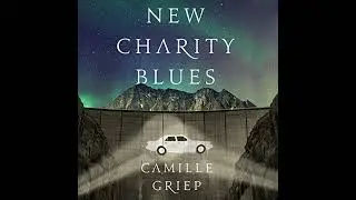 New Charity Blues by Camille Griep | Full Audiobook