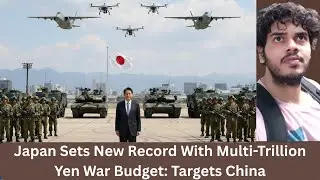 JAPAN'S NEW MILITARY | Japan Sets New Record With MULTI-TRILLION YEN WAR BUDGET: Targets CHINA