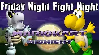 Mario Kart Midnight #11 - Friday Night Fight Night