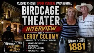 Interview with Leroy Colomy at the Birdcage Theater Tombstone, Arizona Corpus Christi Spook Central