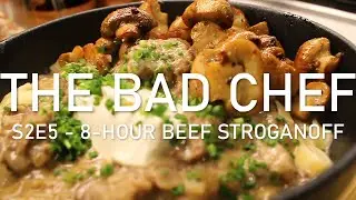 8-Hour Slow-Cooked Beef Stroganoff || the bad chef - S2E5