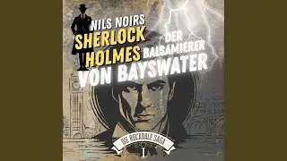 Kapitel 3 - Nils Noirs Sherlock Holmes, Staffel 6 - Die Rockdale Saga, Folge 1: Der Balsamierer...