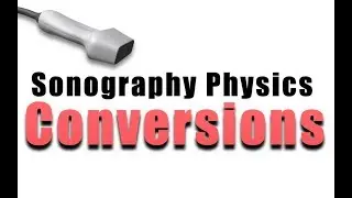 Conversions: 2 Different Ways to Convert (Sonography Physics)