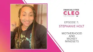 Episode 7 - Motherhood and Money Mindsets (Stephanie Holt)