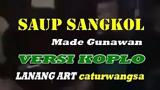 SAUP SANGKOL - VERSI KOPLO - Made Gunawan