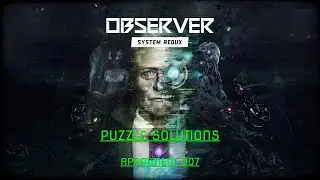 Observer: System Redux Puzzle Solutions Apartment 007