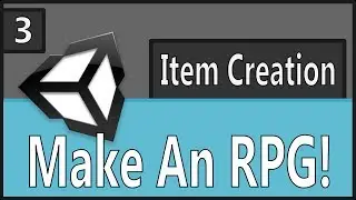 Make An RPG Episode 3: Item Creation Part 1 [Unity, C#]