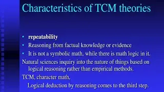 MAIN CHARACTERISTICS OF TCM THEORY