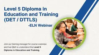 Level 5 Diploma in Education and Training (DET / DTTLS) - ELN Webinar